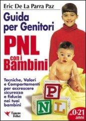 PNL per bambini. Guida per genitori. Tecniche per accrescere sicurezza e fiducia nei tuoi bambini