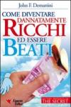 Come diventare dannatamente ricchi ed essere beati