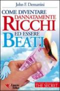 Come diventare dannatamente ricchi ed essere beati