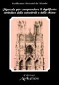 Manuale per comprendere il significato simbolico delle cattedrali e delle chiese