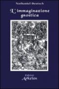 L'immaginazione gnostica. Gnosticismo, mandeismo e misticismo della Merkavah