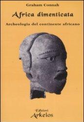 Africa dimenticata. Archeologia del continente africano