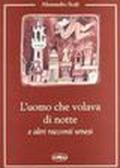 L'uomo che volava di notte e altri racconti senesi