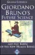 Giordano Bruno's future science and the birth of the new human being