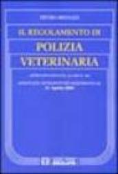 Regolamento di polizia veterinaria. Annotato, integrato ed aggiornato al 31 Agosto 2002