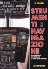 Navigazione e strumenti. Per gli Ist. tecnici aeronautici