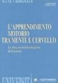 L'apprendimento motorio tra mente e cervello. Le basi neurofisiologiche dell'azione