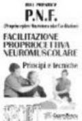 PNF. Facilitazione propriocettiva neuromuscolare. Principi e tecniche. Con videocassetta