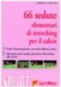 Sessantasei sedute elementari di stretching per il calcio. Con 2 videocassette