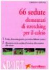 Sessantasei sedute elementari di stretching per il calcio. Con 2 videocassette