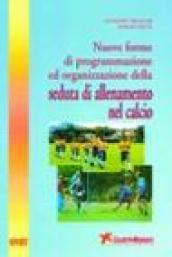 Nuove forme di programmazione ed organizzazione della seduta di allenamento nel calcio. Con videocassetta