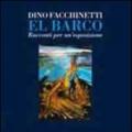 El Barco. Racconti per un'esposizione. Catalogo della mostra (Grado, 28 luglio-settembre 2012)