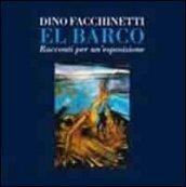 El Barco. Racconti per un'esposizione. Catalogo della mostra (Grado, 28 luglio-settembre 2012)