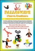 Palloncini. Nuove sculture. 67 tecniche e modelli facili e straordinari, spiegati passo dopo passo con 938 immagini. Ediz. italiana e inglese