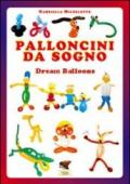 Palloncini da sogno. 31 modelli descritti con 1100 foto passo dopo passo. Ediz. multilingue