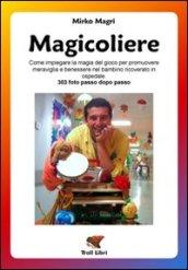 Magicoliere. Come impiegare la magia del gioco per promuovere meravigla e benessere nel bambino ricoverato in ospedale