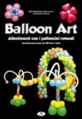 Balloon art. Allestimenti con i palloncini rotondi