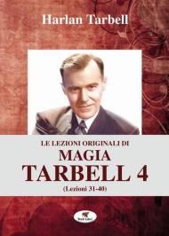 Le lezioni originali di magia Tarbell. Vol. 4: Lezioni 31-40.