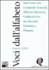 Voci dall'alfabeto. Interviste con Sciascia, Moravia, Eco nei decenni Settanta e Ottanta