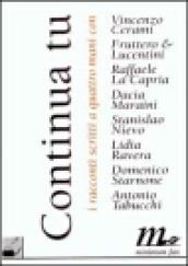 Continua tu. I racconti scritti a quattro mani con... Cerami, Fruttero & Lucentini, La Capria, Maraini, Nievo, Ravera, Starnone, Tabucchi