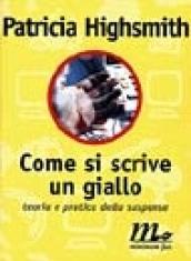 Come si scrive un giallo. Teoria e pratica della suspense