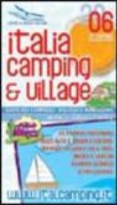 Italia camping & village 2006. Guida dei campeggi, villaggi e bungalows in Italia, Corsica e Istria