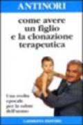 Come avere un figlio e la clonazione terapeutica