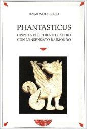 Phantasticus. Disputa del chierico Pietro con l'insensato Raimondo