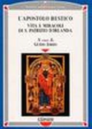 L'apostolo rustico. Vita e miracolo di s. Patrizio d'Irlanda