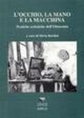L'occhio, la mano e la macchina. Pratiche artistiche dell'Ottocento