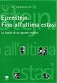 Ejzenstein. Fino all'ultima estasi