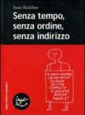 Senza tempo, senza ordine, senza indirizzo