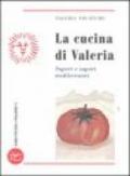 La cucina di Valeria. Saperi e sapori mediterranei