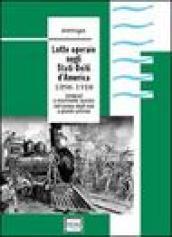 Lotte operaie negli Stati Uniti d'America. 1890-1910. Sindacati e movimento operaio nell'ascesa degli USA a grande potenza. Ediz. illustrata