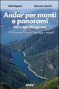 Andar per monti e panorami del Lago Maggiore. 120 itinerari sospesi tra lago e monti