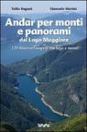 Andar per monti e panorami del Lago Maggiore. 120 itinerari sospesi tra lago e monti