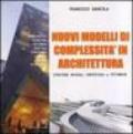 Nuovi modelli di complessità in architettura. Strategie spaziali, contestuali e tettoniche