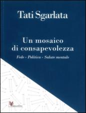 Un mosaico di consapevolezza. Fede, politica, salute mentale