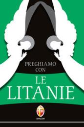 Preghiamo con le litanie. Raccolta completa e aggiornata