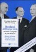 I fondatori dell'Europa unita secondo il progetto di Jean Monnet. Robert Schuman, Konrad Adenauer, Alcide De Gasperi