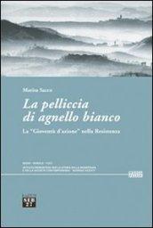 La pelliccia di agnello bianco. La «gioventù d'azione» nella Resistenza