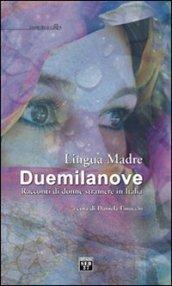 Lingua madre Duemilanove. Racconti di donne straniere in Italia