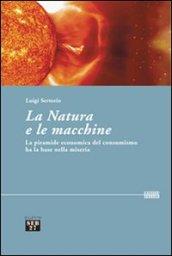 La natura e le macchine. Le piramide economica del consumismo ha la base nella miseria