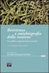 Resistenza e autobiografia della nazione. Uso pubblico, rappresentazione, memoria