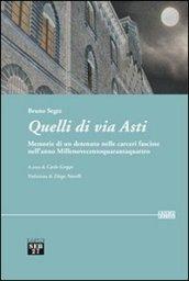 Quelli di via Asti. Memorie di un detenuto nelle carceri fasciste nell'anno Millenovecentoquarantaquattro