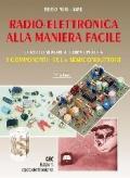 Radioelettronica alla maniera facile. Corso elementare di teoria e pratica. I componenti: RCL e semiconduttori