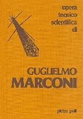 Guglielmo Marconi (opera tecnico scientifica di)