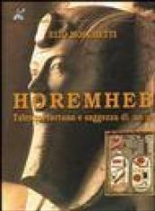 Horemheb. Talento, fortuna e saggezza di un re