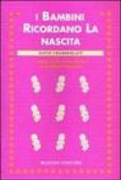 I bambini ricordano la nascita. I segreti della mente del tuo straordinario neonato