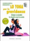 Lo yoga per la gravidanza. Corpo e mente in viaggio verso la nascita. DVD. Con libro